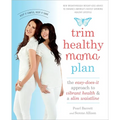 Trim Healthy Mama Plan: The Easy-Does-It Approach to Vibrant Health and a Slim Waistline