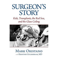 Surgeon's Story: Kids, Transplants, the Red Sox, and the Glass Ceiling