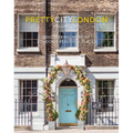 Prettycitylondon Volume Two: Discovering More of London's Beautiful Places