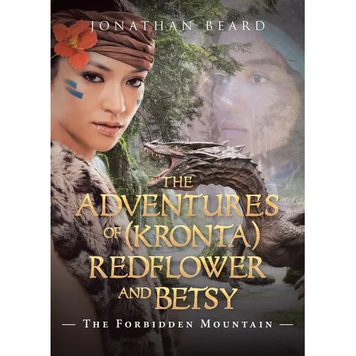 The Adventures of (Kronta) Redflower and Betsy: The Forbidden Mountain