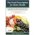 The Food Prescription for Better Health: A Cardiologists Proven Method to Reverse Heart Disease, Diabetes, Obesity, and Other Chronic Illnesses Natura