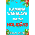 Kamana Wanalaya for the Holidays: A Grinchy/Sunshine Holiday Romance