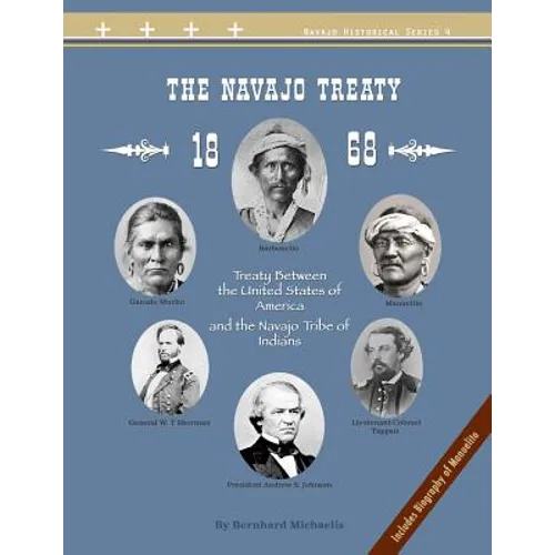 The Navajo Treaty of 1868: Treaty Between the United States of America and the Navajo Tribe of Indians