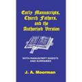Early Manuscripts, Church Fathers and the Authorized Version with Manuscript Digests and Summaries