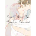 Even If There's No Rainbow Tomorrow