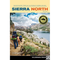 Sierra North: Backcountry Trips in California's Sierra Nevada