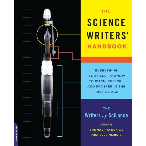 The Science Writers' Handbook: Everything You Need to Know to Pitch, Publish, and Prosper in the Digital Age