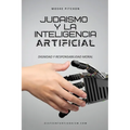 Judaismo y la inteligencia artificial: Dignidad y responsabilidad Moral