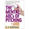 The Mental ABCs of Pitching: A Handbook for Performance Enhancement