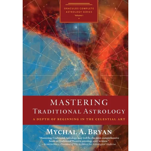 Mastering Traditional Astrology: A Depth of Beginning in the Celestial Art