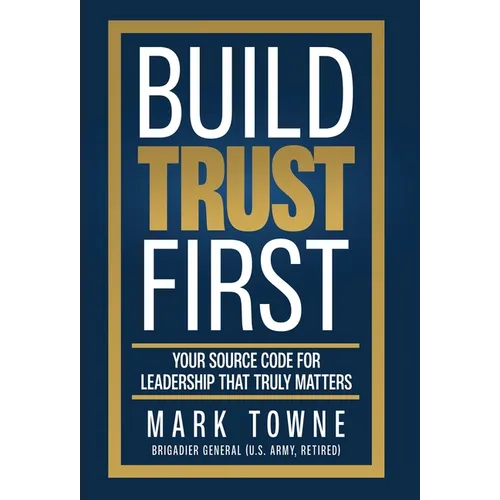 Build Trust First: Your Source Code for Leadership That Truly Matters