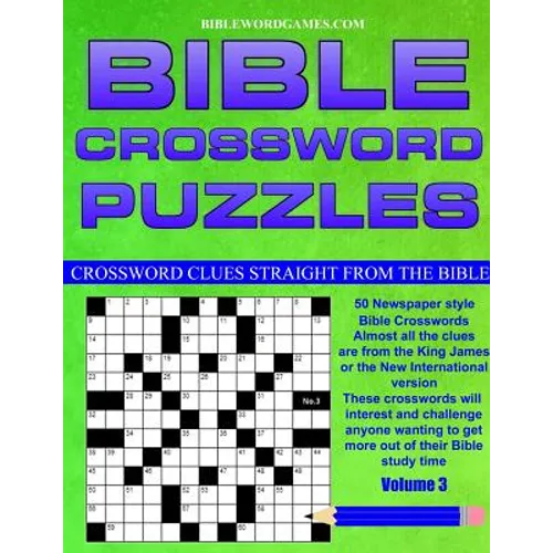 Bible Crossword Puzzles Volume 3: 50 Newspaper style Bible crosswords with almost all the clues straight from the Bible
