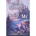 Take A Chance on Alche-me: A Tomes & Tea Novella