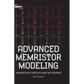 Advanced Memristor Modeling: Memristor Circuits and Networks