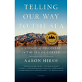 Telling Our Way to the Sea: A Voyage of Discovery in the Sea of Cortez
