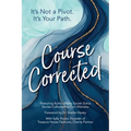Course Corrected: It's not a Pivot. It's Your Path.
