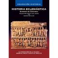 Historia Eclesiástica: La Formación de la Iglesia Desde El Siglo I Hasta El Siglo III