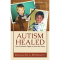 Autism Healed: One Woman's Fight to Save Her Sons