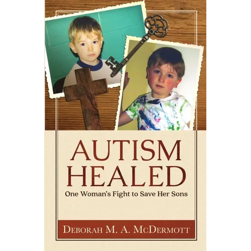 Autism Healed: One Woman's Fight to Save Her Sons