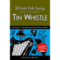 30 Irish Folk Songs with Sheet Music and Fingering for Tin Whistle