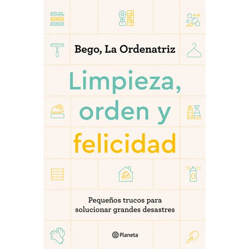Limpieza, Orden Y Felicidad: Pequeños Trucos Para Solucionar Grandes Desastres