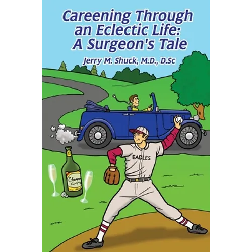 Careening Through an Eclectic Life: A Surgeon's Tale