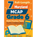 7 Full-Length Maryland MCAP Grade 6 Math Practice Tests: Your Path to Confidence, Mastery, and Top Scores on the Maryland MCAP Exam
