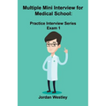 Multiple Mini Interview for Medical School: Practice Interview Series Exam 1