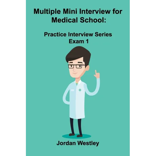 Multiple Mini Interview for Medical School: Practice Interview Series Exam 1