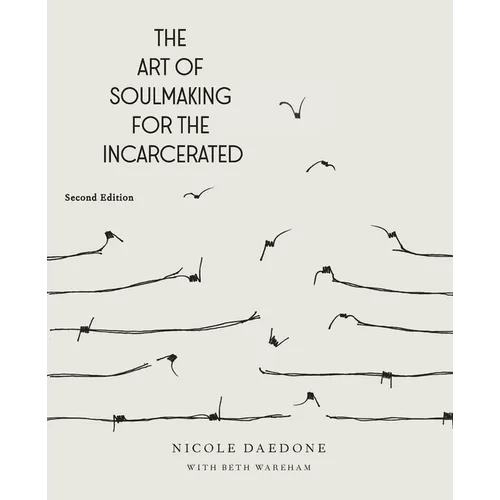 The Art of Soulmaking for the Incarcerated: A Path to Unconditional Freedom