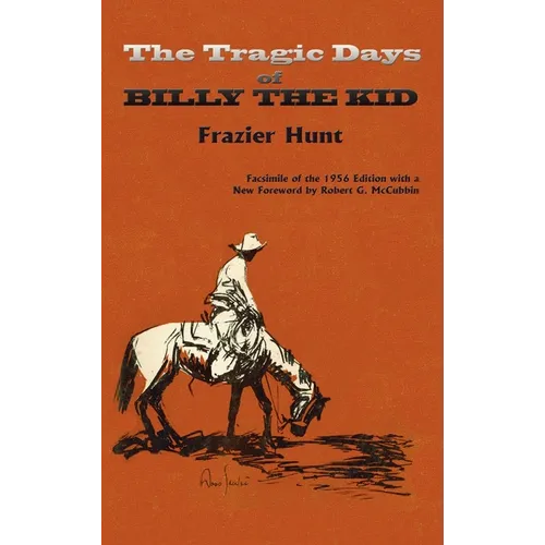 The Tragic Days of Billy the Kid: Facsimile of the 1956 edition