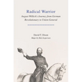 Radical Warrior: August Willich's Journey from German Revolutionary to Union General