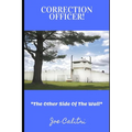 Correction Officer!: The Other Side Of The Wall