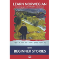 Learn Norwegian Bokmål with Beginner Stories: Interlinear Norwegian Bokmål to English