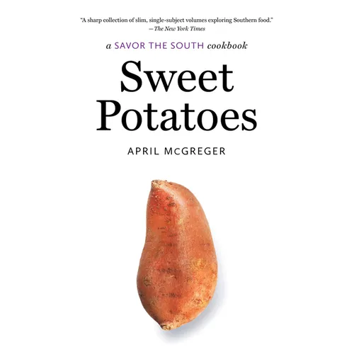 Sweet Potatoes: A Savor the South Cookbook