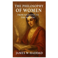 The Philosophy of Women From Socrates to the Present