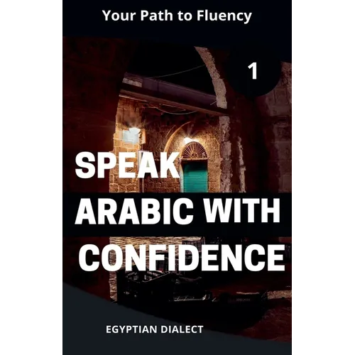 Speak Arabic with Confidence 1 Egyptian Dialect