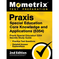 Praxis Special Education Core Knowledge and Applications (5354) - Praxis Special Education 5354 Secrets Study Guide, Practice Test Questions, Detailed