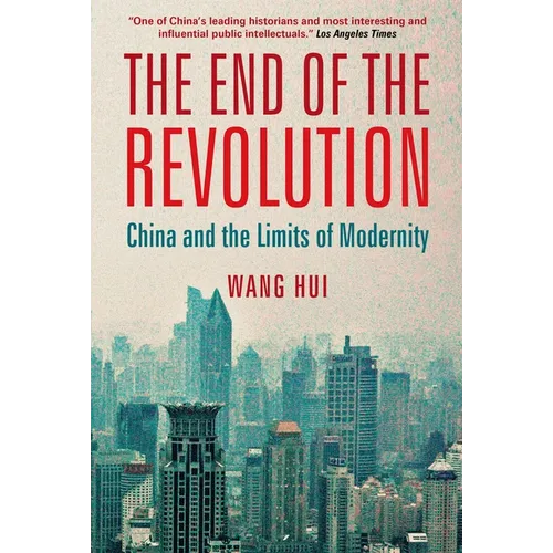 The End of the Revolution: China and the Limits of Modernity