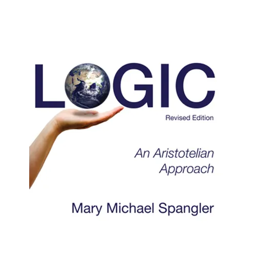 Logic: An Aristotelian Approach (Revised)