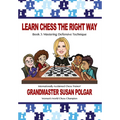 Learn Chess the Right Way: Book 3: Mastering Defensive Techniques