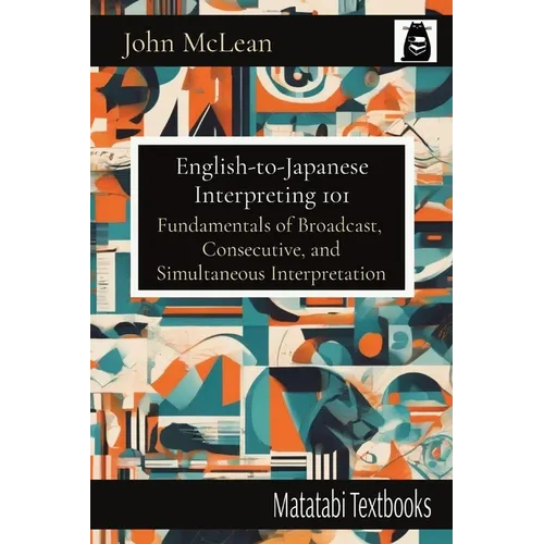 English-to-Japanese Interpreting 101: Fundamentals of Broadcast, Consecutive, and Simultaneous Interpretation