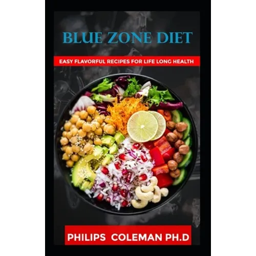 Blue Zone Diet: With Easy Flavorful Recipes For Life Long Health