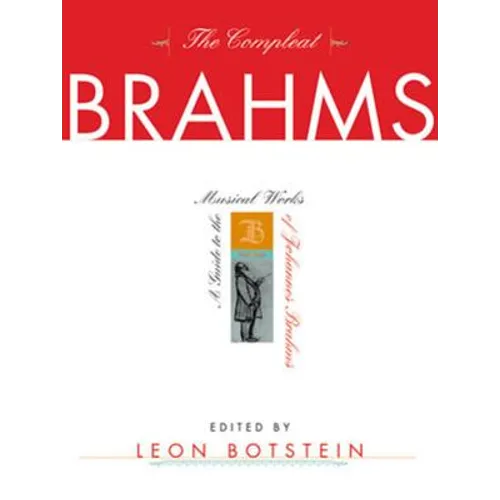 The Compleat Brahms: A Guide to the Musical Works of Johannes Brahms
