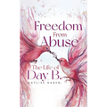 Freedom From Abuse: The Life Of Day B