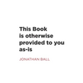This Book is otherwise provided to you as-is