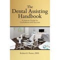The Dental Assisting Handbook: A How-to Guide for Confidence and Success