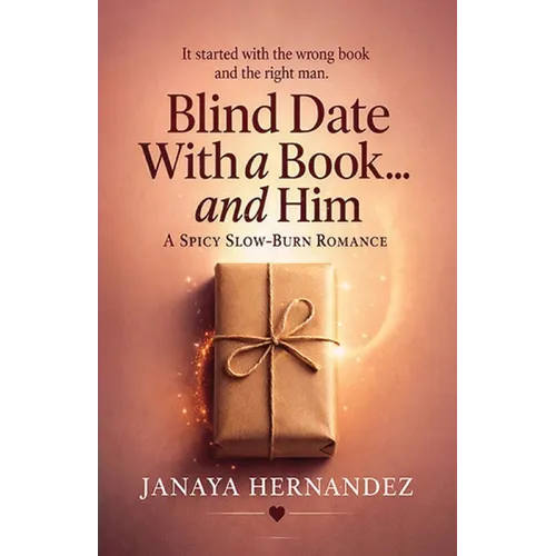 Blind Date With a Book... and Him: A Spicy, Slow-Burn Romance