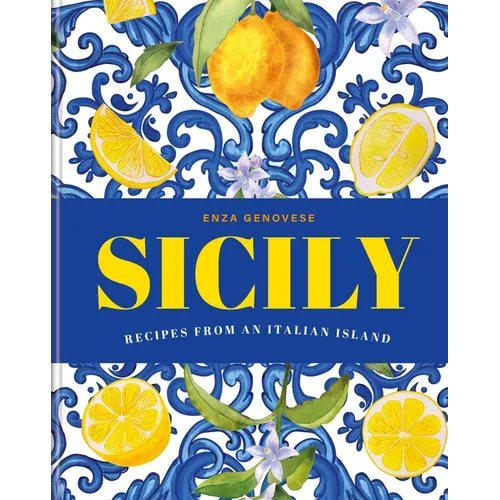 Sicily: Recipes from an Italian Island