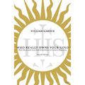 Who Really Owns Your Gold: How the Jesuits Use Gold Economics to Control Humanity